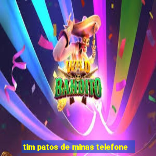 tim patos de minas telefone